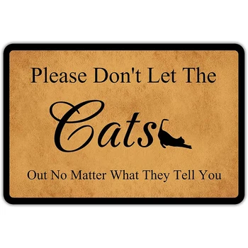 Karşılama Matı Lütfen size ne söylerlerse söylesinler Kedilerin dışarı çıkmasına izin vermeyin giriş kapısı paspası Kauçuk Kaymaz Komik paspas