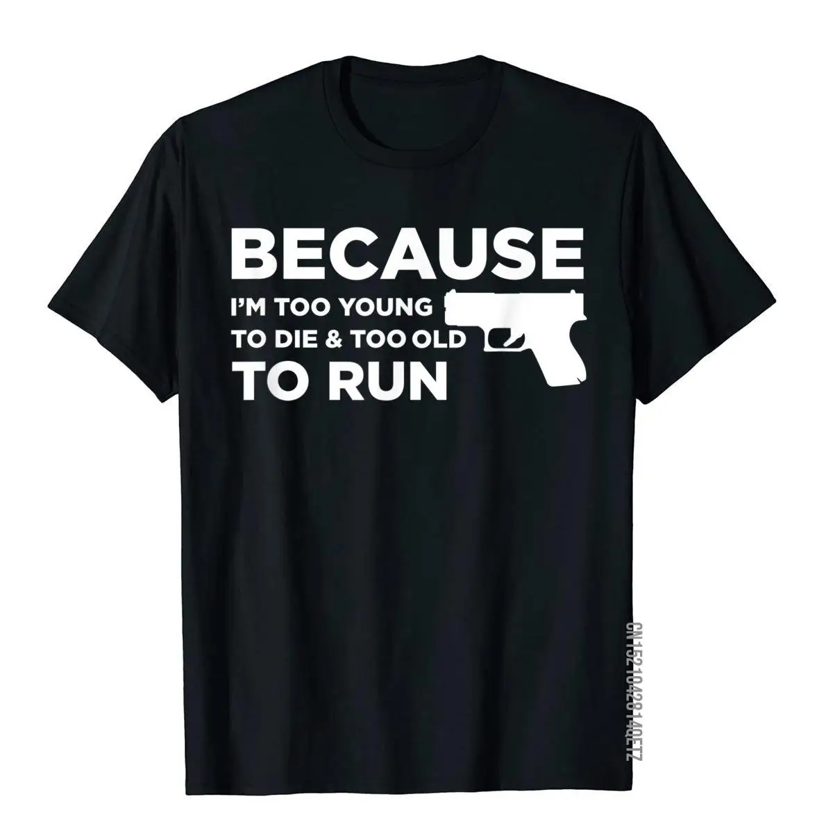 Çünkü ben Çok Genç Ölmek İçin Komik Tanrı Silahlar 2A Sevgilisi Pro Silah T-Shirt Yaygın Erkek T Shirt 3D Tarzı Üst T-shirt Pamuk Sokak