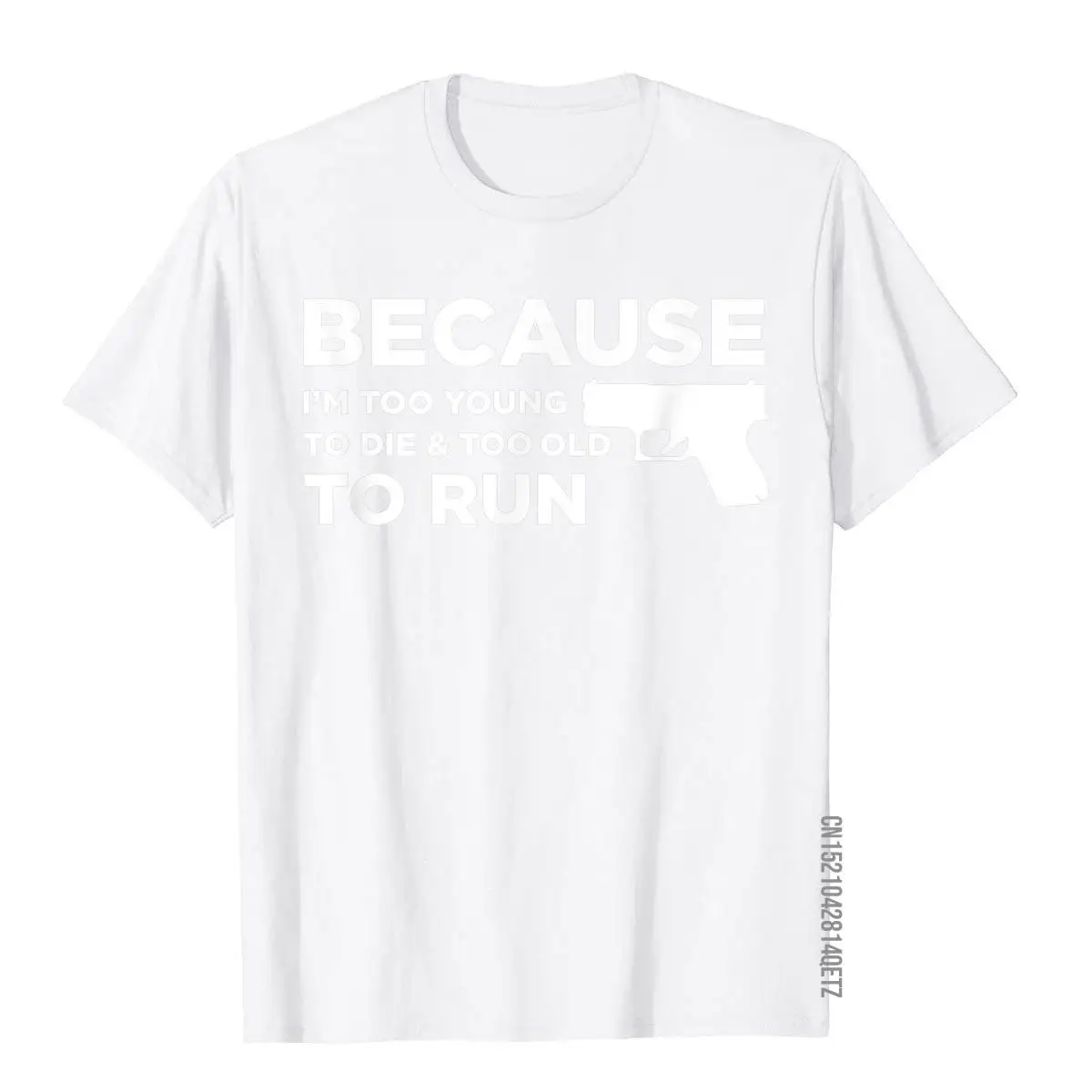 Çünkü ben Çok Genç Ölmek İçin Komik Tanrı Silahlar 2A Sevgilisi Pro Silah T-Shirt Yaygın Erkek T Shirt 3D Tarzı Üst T-shirt Pamuk Sokak 3